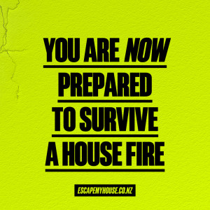 You are now prepared to survive a house fire