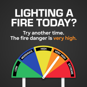 Lighting a fire today? Try another time. The fire danger is very high